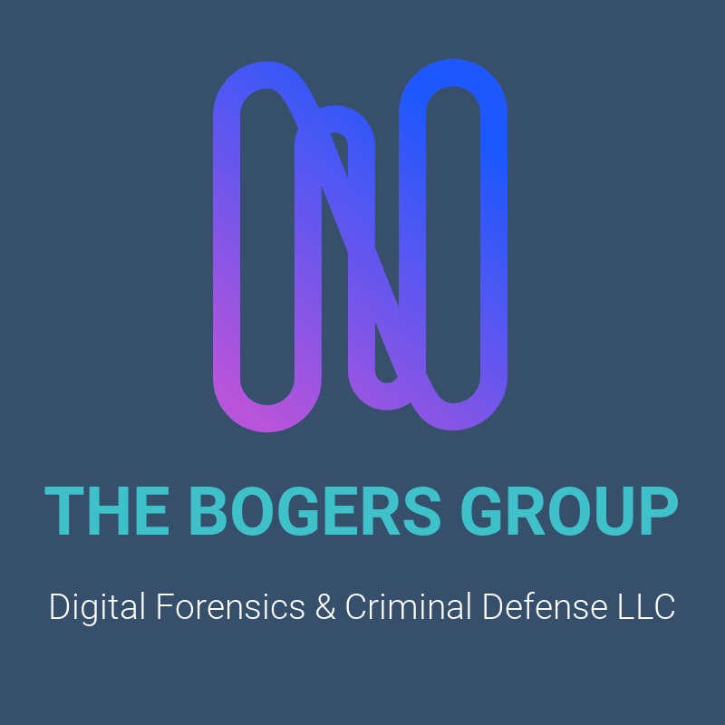 THE BOGERS GROUP LLC: DIGITAL FORENSICS & CRIMINAL DEFENSE